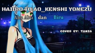 HAIIRO TO AO_KENSHI YONEZU || COVER BY: _TANIA_ ||