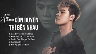 Album Còn Duyên Thì Bên Nhau Thái Học Những Ca Khúc Nhạc Trẻ Hay Nhất Của Thái Học