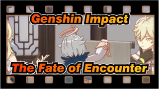 Genshin Impact|【AMV]The Fate of Encounter[Anniversary Celebration]