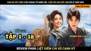 Review Phim Liệt Diễm Chi Vũ Canh Kỷ | Full Tập 1 - 18 | Tóm Tắt Phim  Burning Flames