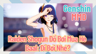 [Genshin, MMD, Raiden Shogun, Đồ Bơi Mùa Hè] Baal: Đi Bơi Nhé?