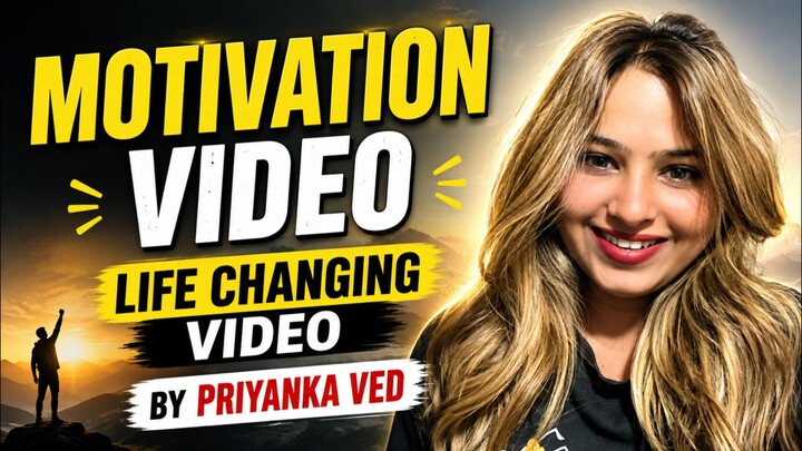 motivation video life change video by Priyanka ved