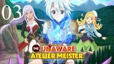 The Unaware Atelier Meister SSS - Episode 03