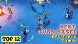 Top 12 Best TURN BASED RPG Tactic Games for Android And iOS 2022 / #part4