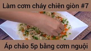Làm cơm cháy chiên giòn áp chảo 5p bằng cơm nguội #7