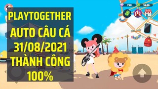 [ PLAY TOGETHER ] | CÁCH AUTO CÂU CÁ 31/08 MỚI NHẤT THÀNH CÔNG 100%