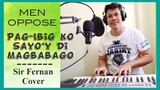 Pag-Ibig Ko Sayo'y Di Magbabago- MEN OPPOSE / Sir Fernan Cover Playing Keyboard and Singing