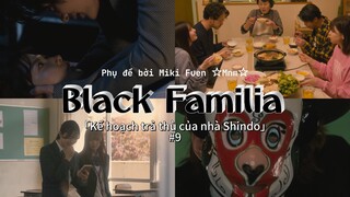 [Vietsub] Black Familia ~ Shindoke no Fukushu tập 9