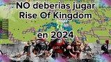 La razón por la cual no deberías jugar Rise of Kingdom en 2024 | Rise Of Kingdoms Español