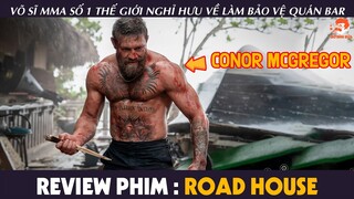 [Review Phim] ROAD HOUSE - Võ Sĩ MMA Số 1 Thế Giới Nghỉ Hưu Về Làm Bảo Vệ Thì Bá Đạo Như Thế Nào