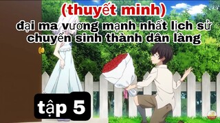 (thuyết minh) tập 5 đại ma vương mạnh nhất lịch sử chuyển sinh thành dân làng A.