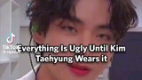 TAEHYUNG MAKES EVERYTHING LOOKS BETTER
