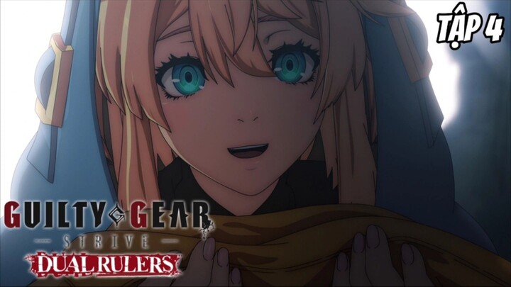 Guilty Gear Strive: Dual Rulers - Tập 4 [Việt sub]