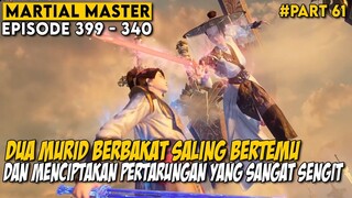 PERTARUNGAN EPIC DUA MURID BERBAKAT DAN JUGA JENIUS - Alur Cerita Martial Master Part 61