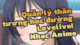 Đóa hoa tương lai | Quản lý thần tượng học đường Lovelive! Nhạc Anime