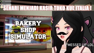 Sehari berkerja di toko kue italia ! Kota apaan ini ?! [Bakery Shop Simulator]