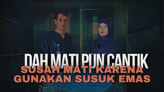 DAH MATI PUN CANTIK | SUSAH MATI KARENA MENGGUNAKAN SUSUK EMAS PEMIKAT PRIA