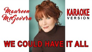 We Could Have It All - As popularized by Maureen McGovern (KARAOKE VERSION)