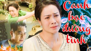 CANH BẠC ĐƯỜNG TÌNH | Phim Việt Nam Mới Nhất 2023| Phim Tình Cảm Tâm Lý Xã Hội | Nhật Kim Anh | THVL