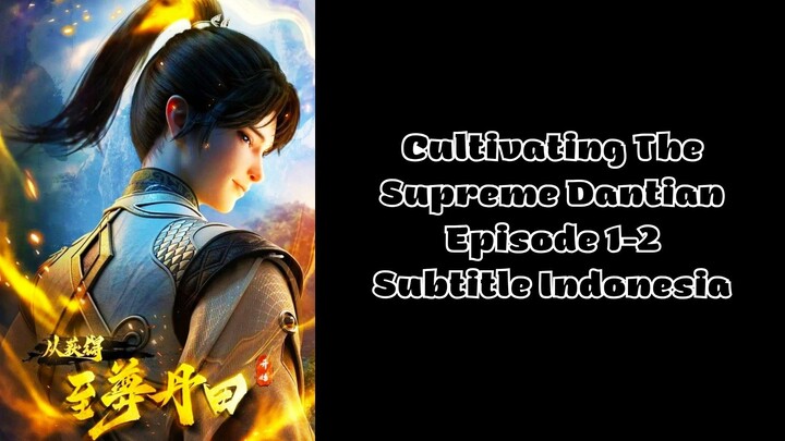 New | Cultivating The Supreme Dantian Episode 1-2 Subtitle Indonesia