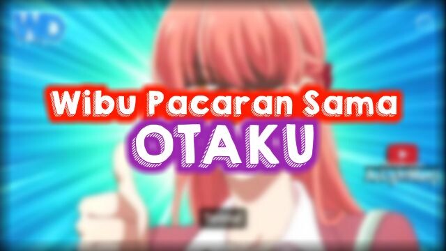 wibu dan otaku pacaran🤔