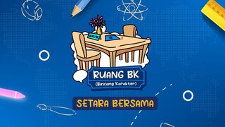 Menuju PUSAKA 2022 - Ruang Bincang Karakter (Ruang BK) Episode Setara Bersama