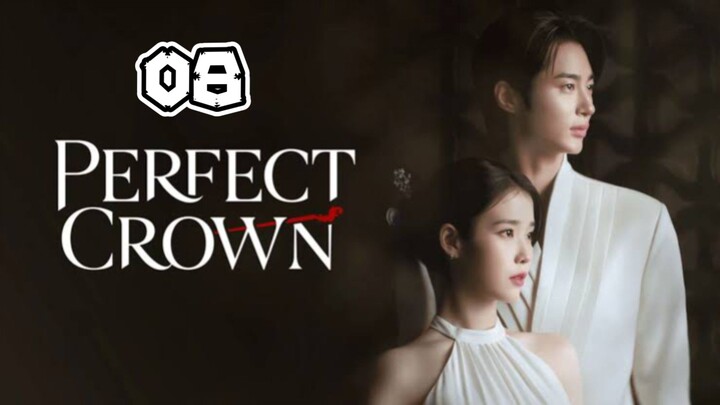 Perfect Crown Full Episode 8 (EngSub)