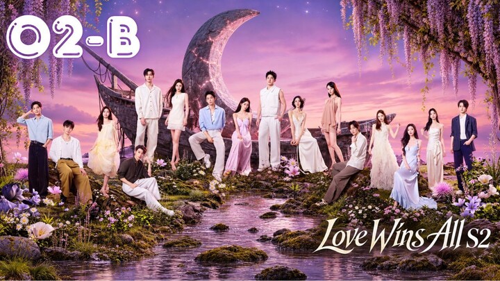 [ENG]Love Wins All 2(偏爱之恋 第二季) l Episode 02-P2 l🇨🇳-Reality Program