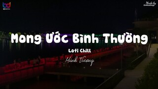 Mong Ước Bình Thường ( Lofi Ver. ) - Minh Vương ... hôm qua tôi mơ chuyện riêng tôi