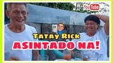 TATAY RICK:ASINTADO NA