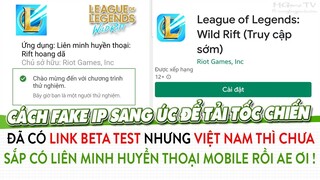 LOL Mobile | Hướng dẫn cách fake IP để download League Of Legends Wild Rift, tải Tốc Chiến bản test