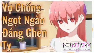 Vợ Chồng Ngọt Ngào Đáng Ghen Tỵ