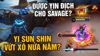 Tốp Mỡ | YI SUN SHIN Được YIN CHO SAVAGE? Mạnh Thế Mà Bị Vứt Xó Nửa Năm? | MLBB