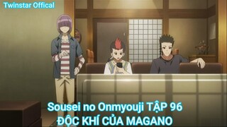 Sousei no Onmyouji TẬP 96-ĐỘC KHÍ CỦA MAGANO