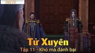 Tử Xuyên Tập 11 - Khó mà đánh bại