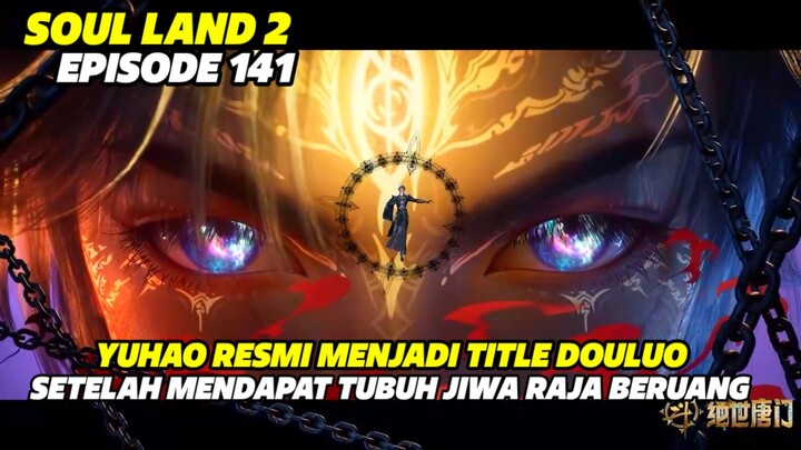 SOUL LAND 2 EPISODE 141 SUB INDO TERBARU