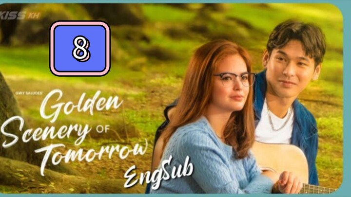 Episode 8: Golden Scenery Of Tomorrow (EngSub)