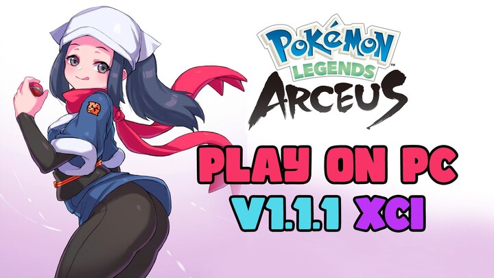 Play Pokémon Legends Arceus 1.1.1 On PC (XCI)