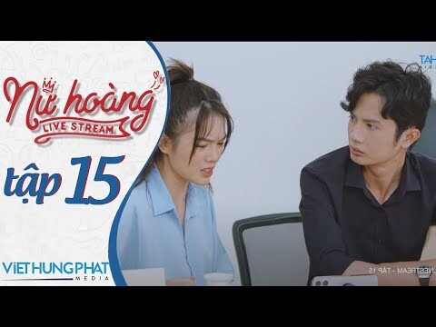 [PHIM MỚI 2021] NỮ HOÀNG LIVESTREAM | TẬP 15 | HUỲNH PHƯƠNG, ĐÀO VÂN ANH, YE YE NHẬT HẠ