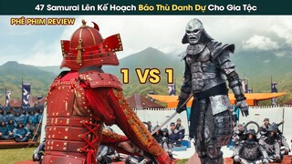 47 Samurai Cuối Cùng Của Gia Tộc Tiêu Diệt Cả Kinh Đô Để Báo Thù Cho Lãnh Chúa || Phê Phim Review