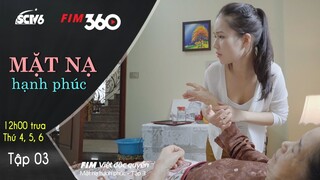 Uất Ức Đuổi Cổ Giặc Cái Ra Khỏi Nhà | Mặt Nạ Hạnh Phúc - Tập 3 | Phim Truyền Hình SCTV6/FIM360