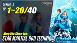 【Xing Wu Shen Jue】 Season 2 EP 1~20 (41-60) - Star Martial God Technique | Donghua Sub Indo