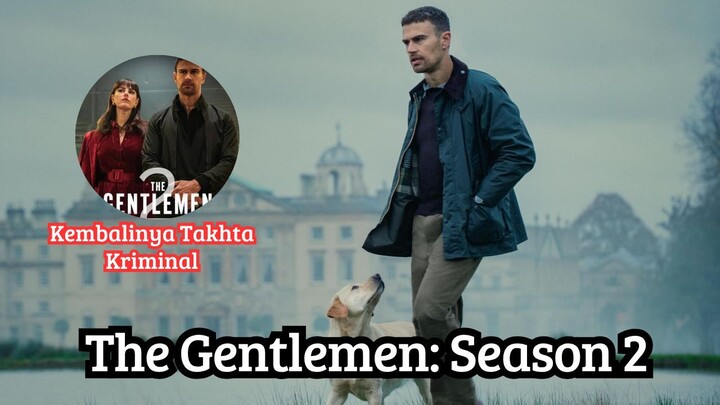 The Gentlemen Season 2: Kembalinya Takhta Kriminal