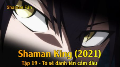 Shaman King (2021) Tập 29 - Tớ sẽ đánh tên cầm đầu