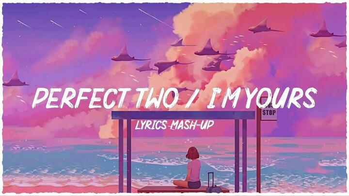 Lyrics  Perfect Two x I'm Yours ~ Payphone x Call Me Maybe ~ Chill Vibes