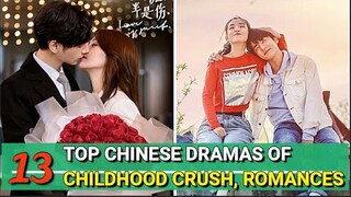 TOP 13 CHINESE DRAMAS OF CHILDHOOD CRUSH, ROMANCES THAT WILL WARM YOUR HEARTS // 2020 - 2021