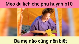 Mẹo du lịch phụ huynh nào cũng nên biết p10