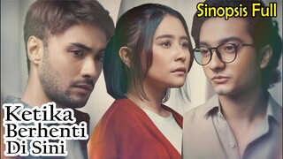 Sinopsis Ketika Berhenti Disini Full Movie