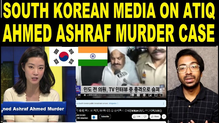 South Korean People & Media Reaction on Atiq Ahmed Ashraf Ahmed Murder Case