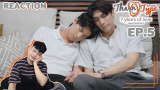 #REACTION - TharnType SS2 EP.5 | 7 years of love | ไม่รู้จะกรี๊ดคู่ไหนก่อนดี | SiiWARU